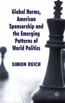 Paperback Global Norms, American Sponsorship and the Emerging Patterns of World Politics Book