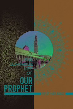 Paperback The Luminous Life of Our Prophet Book