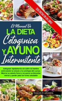 Hardcover El Manual de la Dieta Cetogénica Y El Ayuno Intermitente: Subtitle Mejorar Su Estado Físico Y Recuperar Su Bienestar Mental Y Perder Peso De Forma Sal [Spanish] Book