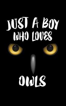 Paperback Just A Boy Who Loves Owls: Animal Nature Collection Book