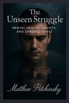 The Unseen Struggle: Mental Health, Anxiety, and Chronic Thirst (Apophis Health)