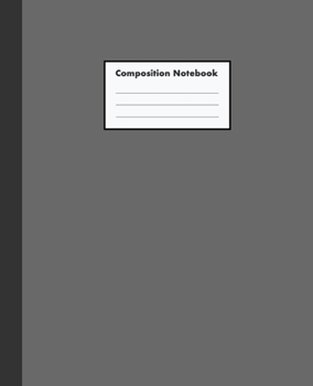 Composition Notebook: Gray Black, WIDE Ruled, 110 pages - Stylish Classic Journal Notebook for Home Work Office Business Ideas Writing and School (7.5 x 9.25 in)