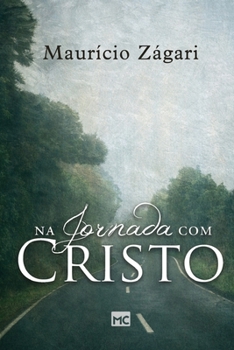 Paperback Na jornada com Cristo: Um livro para quem quer entender o sentido da vida e viver uma vida que faça sentido [Portuguese] Book