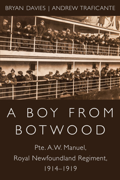 Paperback A Boy from Botwood: Pte. A.W. Manuel, Royal Newfoundland Regiment, 1914-1919 Book