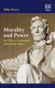 Paperback Morality and Power: On Ethics, Economics and Public Policy Book