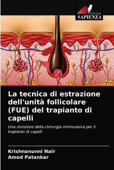 La tecnica di estrazione dell'unità follicolare (FUE) del trapianto di capelli: Una revisione della chirurgia mininvasiva per il trapianto di capelli