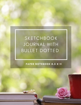 Paperback Sketchbook Journal With Bullet Dotted Paper Notebook 8.5 X 11: Dot Grid Composition Book 8.5 X 11 Drawing Sketch 200 Pages, 100 Pads / Sheets For Scho Book