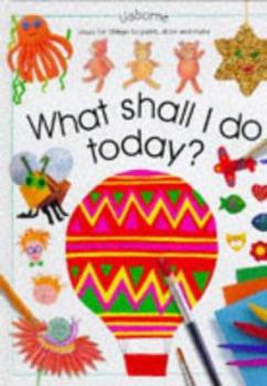What Shall I Do Today? (What Shall I Do Today Series) - Book  of the What Shall I Do Today?