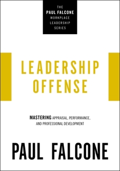 Misc. Leadership Offense: Mastering Appraisal, Performance, and Professional Development Book