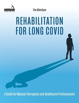 Paperback Rehabilitation for Long Covid: A Guide for Manual Therapists and Healthcare Professionals Book