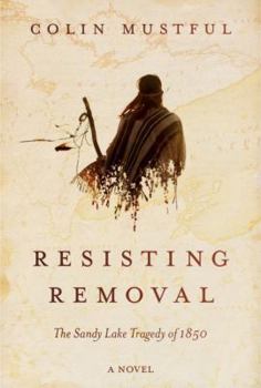 Paperback Resisting Removal: The Sandy Lake Tragedy of 1850 Book