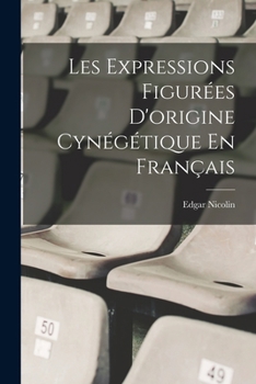Paperback Les Expressions Figurées D'origine Cynégétique En Français [French] Book