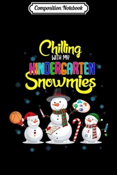 Paperback Composition Notebook: Chilling With My Kindergarten Snowmies Matching Christmas Journal/Notebook Blank Lined Ruled 6x9 100 Pages Book