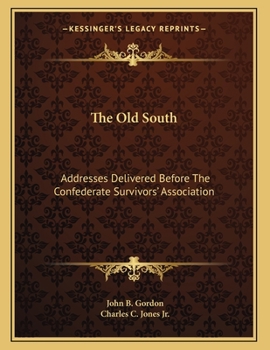 Paperback The Old South: Addresses Delivered Before The Confederate Survivors' Association Book