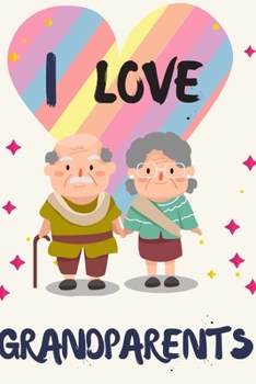 grandparents: I love grandparents: gift for grandparents /notebook journal,blank,lined,writing book,inspirational quote,lined spiral 6x9 Blank 120 ... Ideas Taking Notes,for men & women & kids