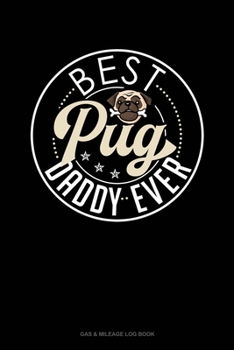 Paperback Best Pug Daddy Ever: Gas & Mileage Log Book