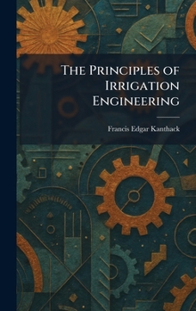Hardcover The Principles of Irrigation Engineering Book