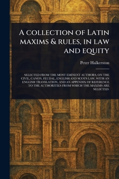 Paperback A Collection of Latin Maxims & Rules, in Law and Equity Book