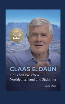 Paperback Claas E. Daun: Ein Leben zwischen Norddeutschland und Südafrika [German] Book