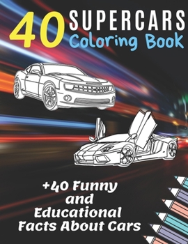 Paperback 40 Supercars Coloring Book +40 Funny and Educational Facts About Cars: Reduce Stress and Anxiety Book