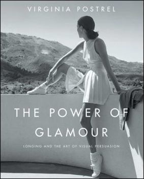 Paperback The Power of Glamour: Longing and the Art of Visual Persuasion Book