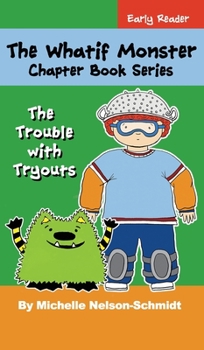 Hardcover The Whatif Monster Chapter Book Series: The Trouble with Tryouts Book