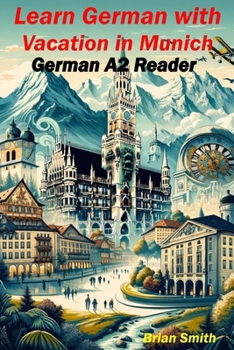 Paperback Learn German with Vacation in Munich: German A2 Reader [German] Book