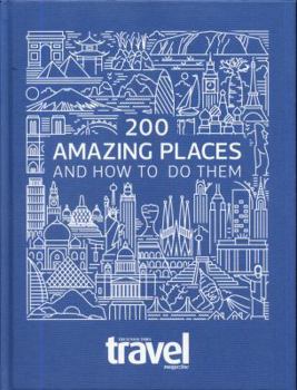 Hardcover 200 Amazing Places: And How to Do Them Book