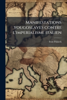 Paperback Manifestations yougoslaves contre l'imperialisme italien [French] Book