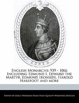 Paperback English Monarchs: 939 - 1066 Including Edmund I, Edward the Martyr, Edmund Ironside, Harold Harefoot and More Book