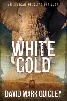 Paperback White Gold: An African Wildlife Thriller (African Series) Book