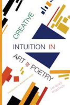 Creative Intuition in Art and Poetry: Andrew Mellon Lectures in the Fine Arts, No 1 (Bollingen Series, No 35)