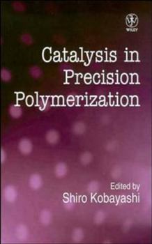Hardcover Catalysis in Precision Polymerization Book