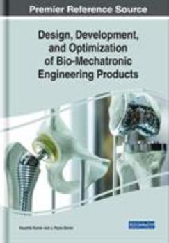 Hardcover Design, Development, and Optimization of Bio-Mechatronic Engineering Products Book