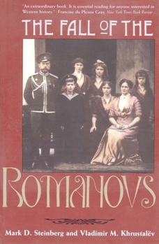 The Fall of the Romanovs: Political Dreams and Personal Struggles in a Time of Revolution (Annals of Communism Series) - Book  of the Annals of Communism