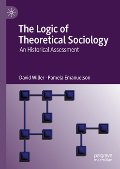 Hardcover The Logic of Theoretical Sociology: An Historical Assessment Book
