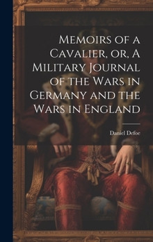 Hardcover Memoirs of a Cavalier, or, A Military Journal of the Wars in Germany and the Wars in England Book