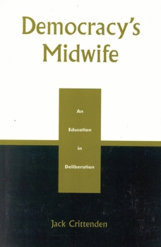 Democracy's Midwife: An Education in Deliberation