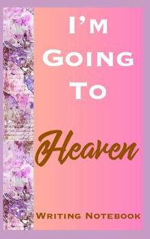 Paperback I'm Going To Heaven Writing Notebook Book