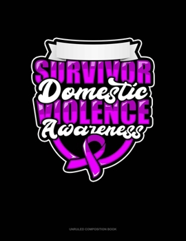 Paperback Survivor Domestic Violence Awareness: Unruled Composition Book