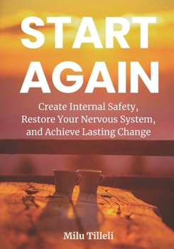 Paperback Start Again: Create Internal Safety, Restore Your Nervous System, and Achieve Lasting Change Book