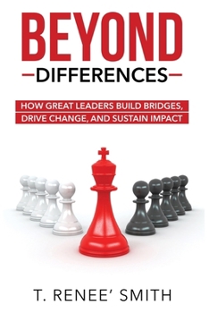 Paperback Beyond Differences: How Great Leaders Build Bridges, Drive Change, and Sustain Impact Book