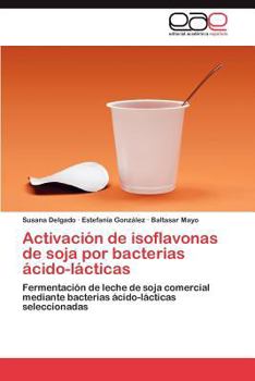 Paperback Activacion de Isoflavonas de Soja Por Bacterias Acido-Lacticas [Spanish] Book