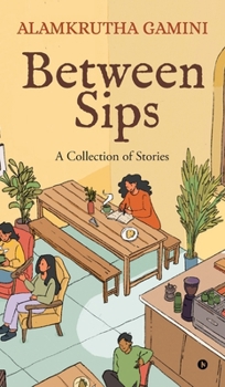 Hardcover Between Sips: A Collection of Stories Book