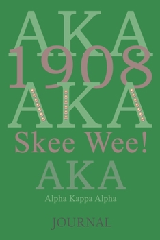 Paperback Aka 1908 Aka Skee Wee! Aka Alpha Kappa Alpha Journal: Sorority Sister Journal - 6 x 9 - Blank 110 pages Lined Journal Book