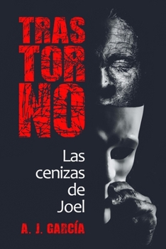 Paperback TRASTORNO - Las cenizas de Joel: Novela Policiaca, Thriller, Cargada de Suspenso E Intriga, No Podrás Adivinar El Final [Spanish] Book