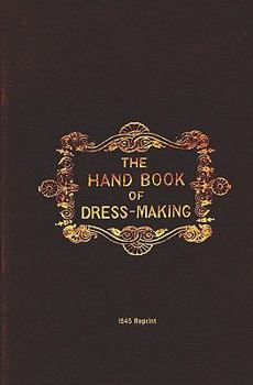 Paperback The Handbook Of Dressmaking - 1845 Reprint Book