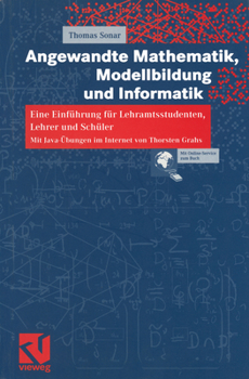 Paperback Angewandte Mathematik, Modellbildung Und Informatik: Eine Einführung Für Lehramtsstudenten, Lehrer Und Schüler. Mit Java-Übungen Im Internet Von Thors [German] Book