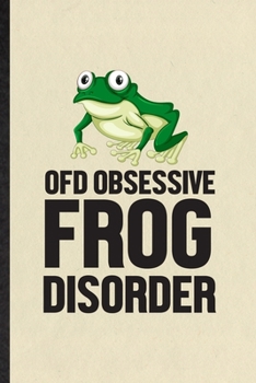 Ofd Obsessive Frog Disorder: Blank Funny Dart Frog Owner Vet Lined Notebook/ Journal For Exotic Animal Lover, Inspirational Saying Unique Special Birthday Gift Idea Cute Ruled 6x9 110 Pages