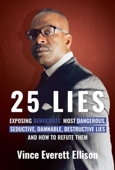 Paperback 25 Lies: Exposing Democrats' Most Dangerous, Seductive, Damnable, Destructive Lies and How to Refute Them Book